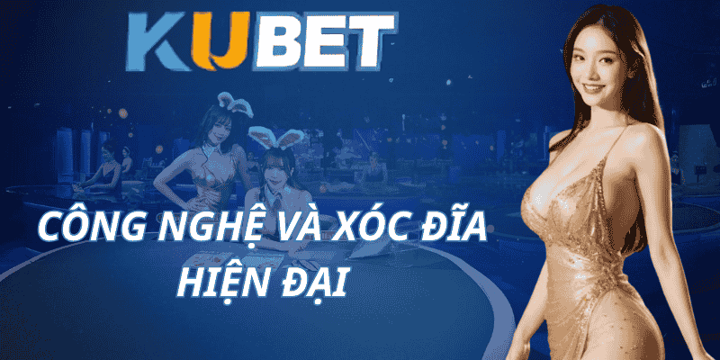 Công Nghệ Và Xóc Đĩa Hiện Đại